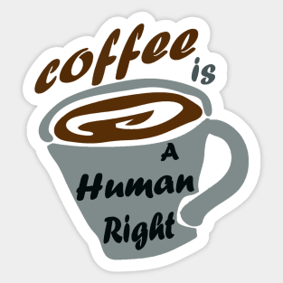 Good Coffee Is A Human Right Sticker